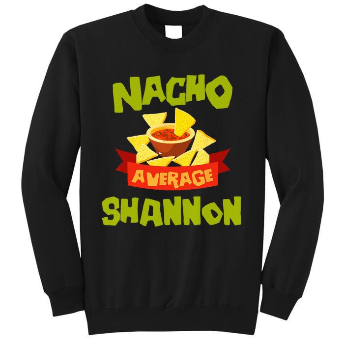 NACHO AVERAGE SHANNON Funny Birthday Personalized Name Gift Sweatshirt