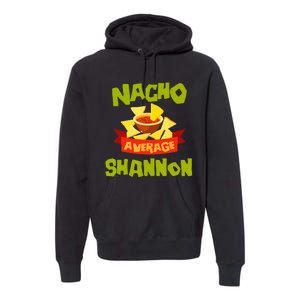 NACHO AVERAGE SHANNON Funny Birthday Personalized Name Gift Premium Hoodie