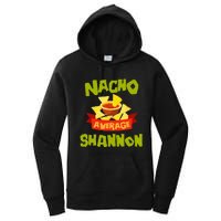 NACHO AVERAGE SHANNON Funny Birthday Personalized Name Gift Women's Pullover Hoodie