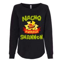 NACHO AVERAGE SHANNON Funny Birthday Personalized Name Gift Womens California Wash Sweatshirt