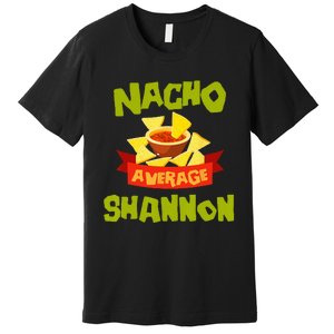 NACHO AVERAGE SHANNON Funny Birthday Personalized Name Gift Premium T-Shirt