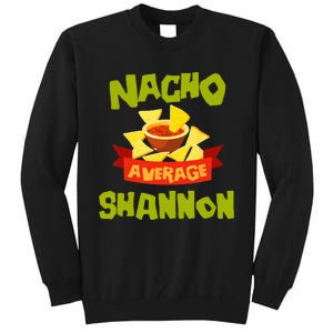 NACHO AVERAGE SHANNON Funny Birthday Personalized Name Gift Tall Sweatshirt