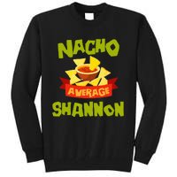 NACHO AVERAGE SHANNON Funny Birthday Personalized Name Gift Tall Sweatshirt