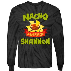 NACHO AVERAGE SHANNON Funny Birthday Personalized Name Gift Tie-Dye Long Sleeve Shirt