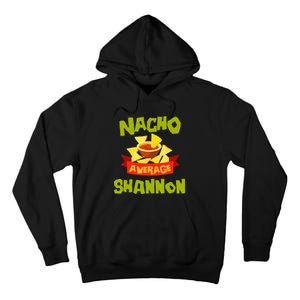 NACHO AVERAGE SHANNON Funny Birthday Personalized Name Gift Tall Hoodie