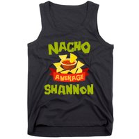 NACHO AVERAGE SHANNON Funny Birthday Personalized Name Gift Tank Top