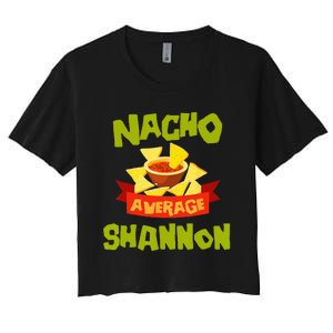 NACHO AVERAGE SHANNON Funny Birthday Personalized Name Gift Women's Crop Top Tee