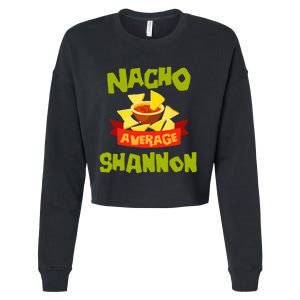 NACHO AVERAGE SHANNON Funny Birthday Personalized Name Gift Cropped Pullover Crew