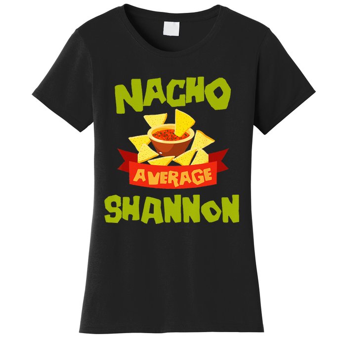 NACHO AVERAGE SHANNON Funny Birthday Personalized Name Gift Women's T-Shirt