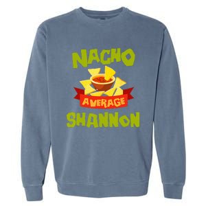 NACHO AVERAGE SHANNON Funny Birthday Personalized Name Gift Garment-Dyed Sweatshirt