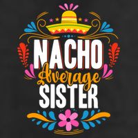 Nacho Average Sister Cinco De Mayo Mexican Matching Family 7 Panel Mesh Trucker Snapback Hat