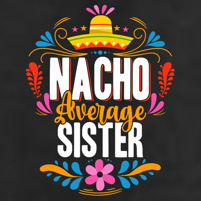 Nacho Average Sister Cinco De Mayo Mexican Matching Family 7 Panel Mesh Trucker Snapback Hat
