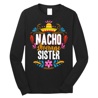 Nacho Average Sister Cinco De Mayo Mexican Matching Family Long Sleeve Shirt