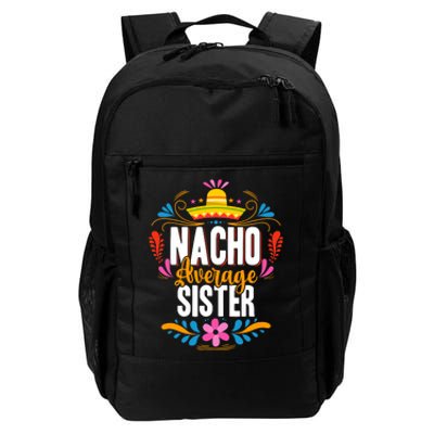 Nacho Average Sister Cinco De Mayo Mexican Matching Family Daily Commute Backpack