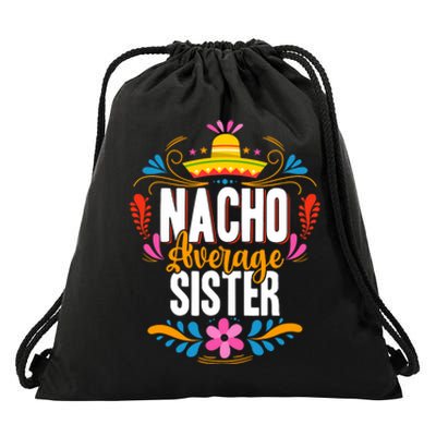 Nacho Average Sister Cinco De Mayo Mexican Matching Family Drawstring Bag