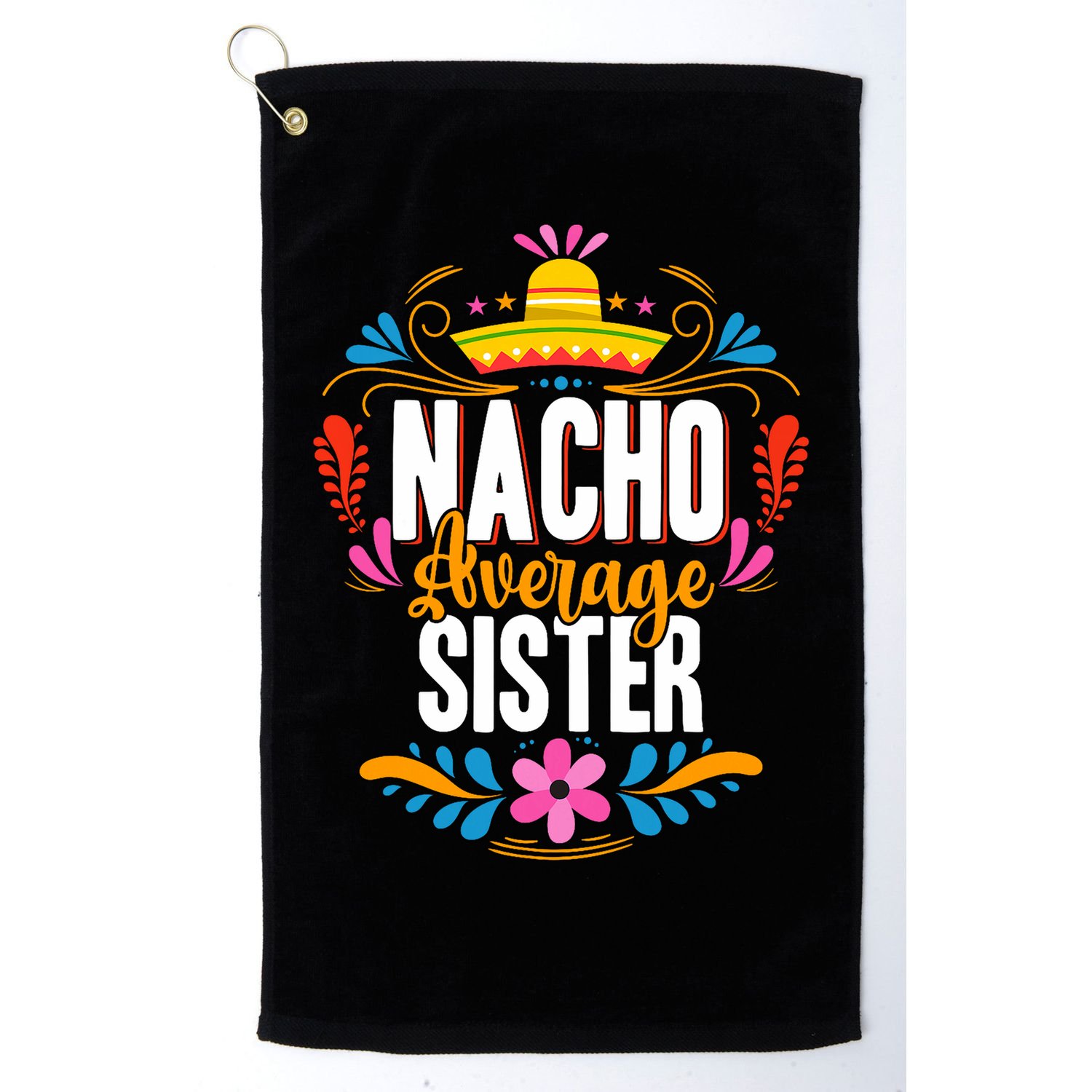 Nacho Average Sister Cinco De Mayo Mexican Matching Family Golf Towel