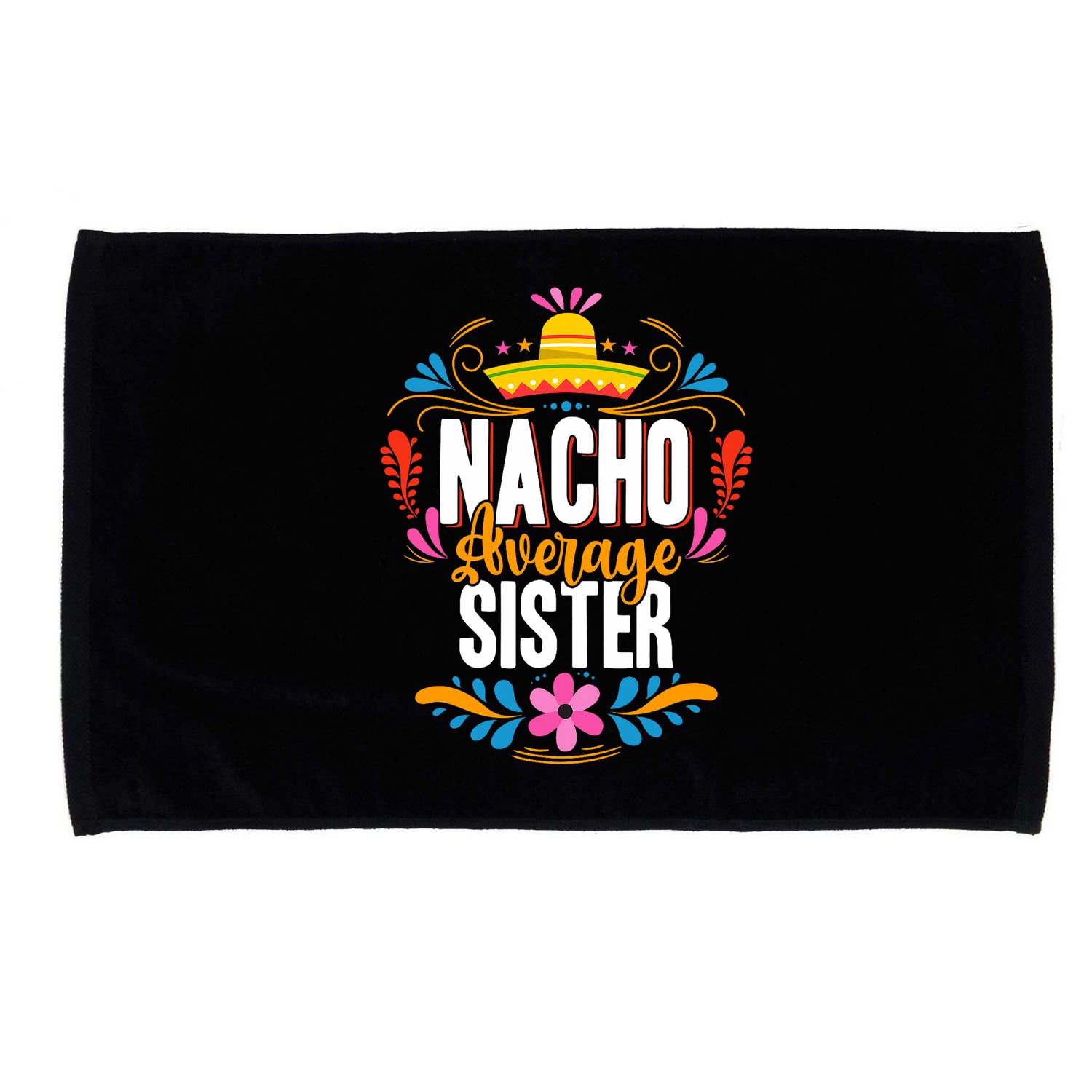 Nacho Average Sister Cinco De Mayo Mexican Matching Family Microfiber Hand Towel
