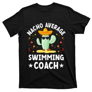 Nacho Average Swimming Coach Mexican Swimming Coach Humor T-Shirt