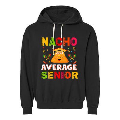 Nacho Average Senior Class Of 2024 Mexican Seniors School Garment-Dyed Fleece Hoodie