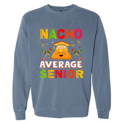 Nacho Average Senior Class Of 2024 Mexican Seniors School Garment-Dyed Sweatshirt