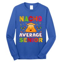 Nacho Average Senior Class Of 2024 Mexican Seniors School Long Sleeve Shirt