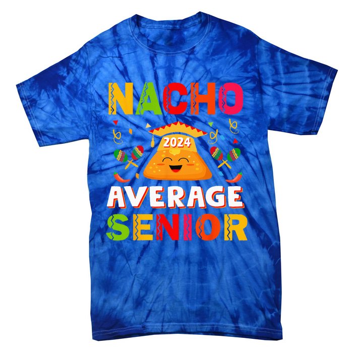 Nacho Average Senior Class Of 2024 Mexican Seniors School Tie-Dye T-Shirt