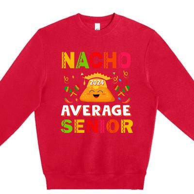 Nacho Average Senior Class Of 2024 Mexican Seniors School Premium Crewneck Sweatshirt