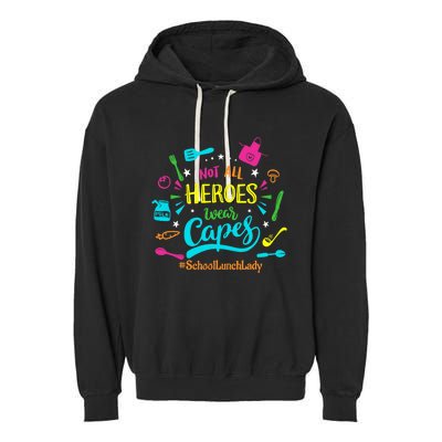 Not All Superheroes Wear Capes Lunch Lady Cafeteria Worker Garment-Dyed Fleece Hoodie