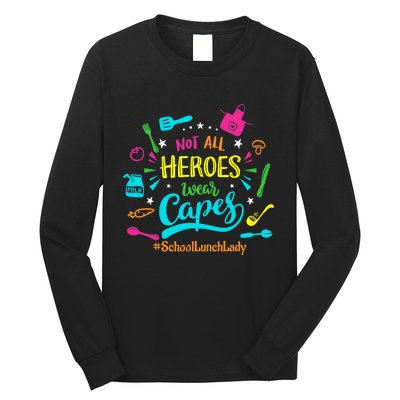 Not All Superheroes Wear Capes Lunch Lady Cafeteria Worker Long Sleeve Shirt