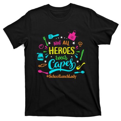 Not All Superheroes Wear Capes Lunch Lady Cafeteria Worker T-Shirt