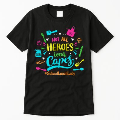 Not All Superheroes Wear Capes Lunch Lady Cafeteria Worker Tall T-Shirt