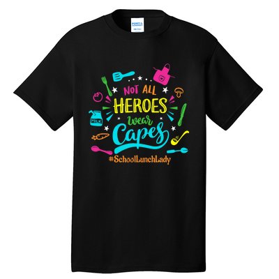 Not All Superheroes Wear Capes Lunch Lady Cafeteria Worker Tall T-Shirt