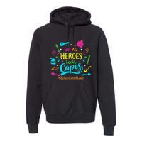 Not All Superheroes Wear Capes Lunch Lady Cafeteria Worker Premium Hoodie