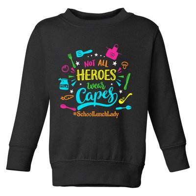 Not All Superheroes Wear Capes Lunch Lady Cafeteria Worker Toddler Sweatshirt