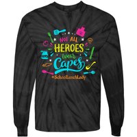 Not All Superheroes Wear Capes Lunch Lady Cafeteria Worker Tie-Dye Long Sleeve Shirt