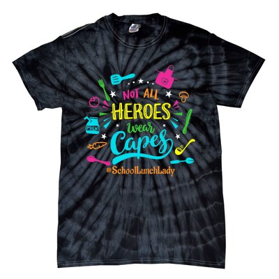 Not All Superheroes Wear Capes Lunch Lady Cafeteria Worker Tie-Dye T-Shirt