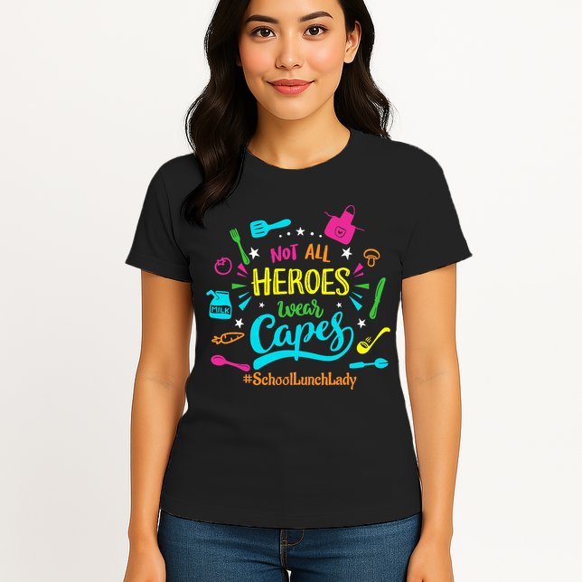 Not All Superheroes Wear Capes Lunch Lady Cafeteria Worker Womens T-Shirt