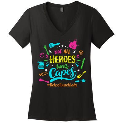 Not All Superheroes Wear Capes Lunch Lady Cafeteria Worker Women's V-Neck T-Shirt