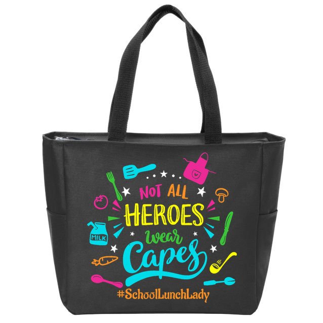 Not All Superheroes Wear Capes Lunch Lady Cafeteria Worker Zip Tote Bag