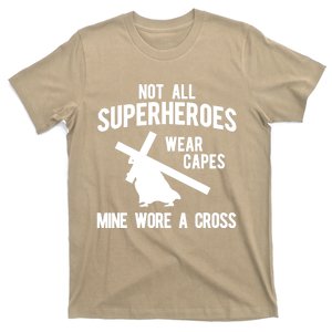 Not All Superheroes Wear Capes Mine Wore A Cross S T-Shirt