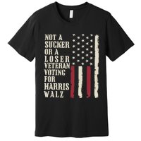 Not A Sucker Or A Loser Veterans Voting For Harris Walz 2024 Premium T-Shirt