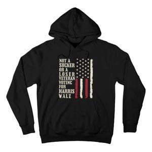 Not A Sucker Or A Loser Veterans Voting For Harris Walz 2024 Tall Hoodie