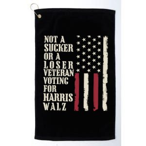 Not A Sucker Or A Loser Veterans Voting For Harris Walz 2024 Platinum Collection Golf Towel