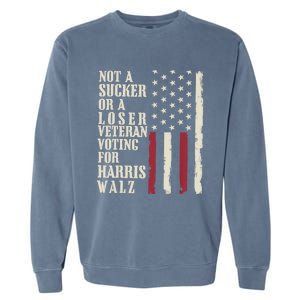 Not A Sucker Or A Loser Veterans Voting For Harris Walz 2024 Garment-Dyed Sweatshirt