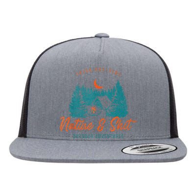 Nature And Shit Hiking Camping Nature Lover Flat Bill Trucker Hat