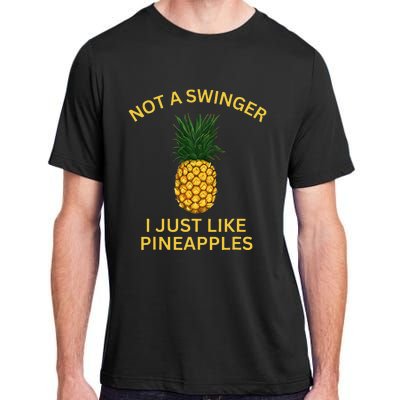 Not A Swinger I Just LIke Pineapples Pineapple Adult ChromaSoft Performance T-Shirt