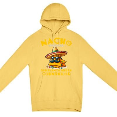 Nacho Average Substance Abuse Counselor Funny Mexican Fiesta Great Gift Premium Pullover Hoodie