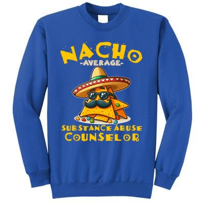 Nacho Average Substance Abuse Counselor Funny Mexican Fiesta Great Gift Sweatshirt