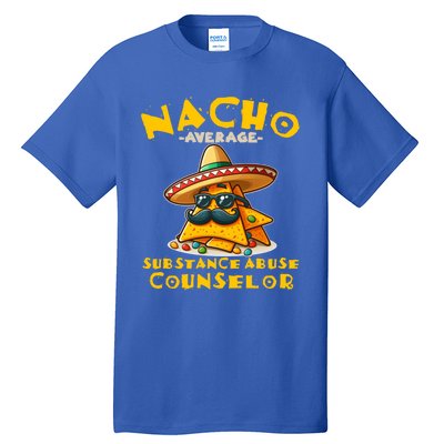 Nacho Average Substance Abuse Counselor Funny Mexican Fiesta Great Gift Tall T-Shirt