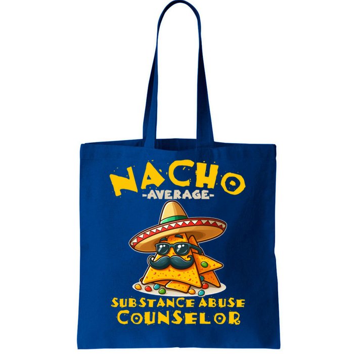 Nacho Average Substance Abuse Counselor Funny Mexican Fiesta Great Gift Tote Bag